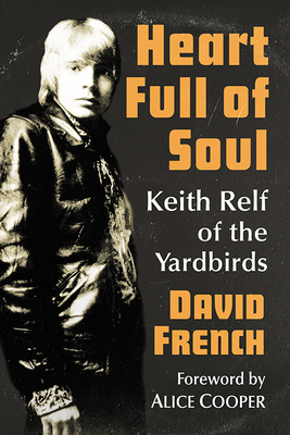 Heart Full of Soul: Keith Relf of the Yardbirds by David French