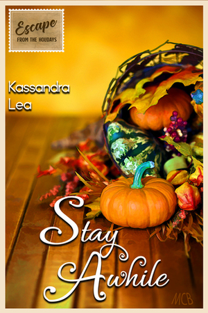 Stay Awhile (Escape from the Holidays) by Kassandra Lea