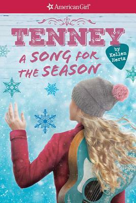 A Tenney: A Song for the Season (American Girl: Tenney Grant, Book 4), Volume 4 by Kellen Hertz
