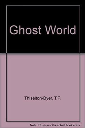 The Ghost World by T.F. Thiselton-Dyer