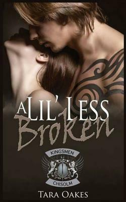 A Lil' Less Broken by Tara Oakes