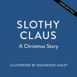 Slothy Claus: A Christmas Story by Jodie Shepherd
