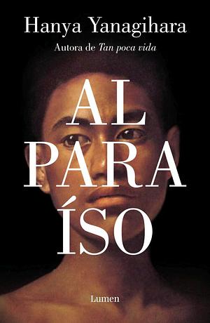 Al paraíso by Hanya Yanagihara