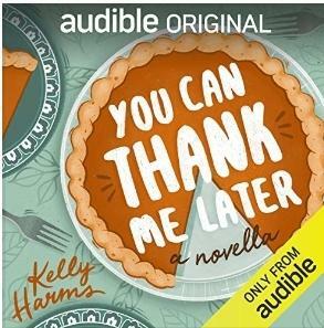 You Can Thank Me Later by Margot Kelly Harms
