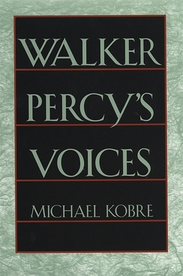 Walker Percy's Voices by Michael Kobre