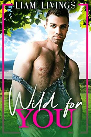 Wild for You by Liam Livings