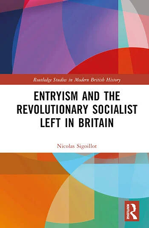 Entryism and the Revolutionary Socialist Left in Britain by Nicolas Sigoillot