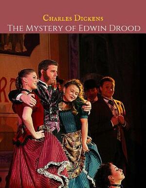 The Mystery Of Edwin Drood: A First Unabridged Edition (Annotated) By Charles Dickens. by Charles Dickens