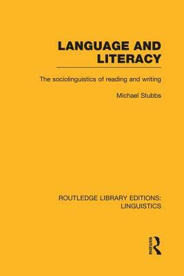 Language and Literacy: The Sociolinguistics of Reading and Writing by Michael Stubbs