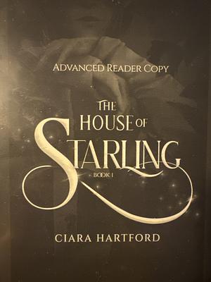 The House of Starling by Ciara Hartford
