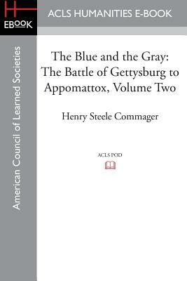 The Blue and the Gray: The Story of the Civil War as Told by Participants, Volume Two the Battle of Gettysburg to Appomattox by 