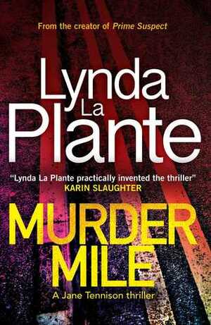 Murder Mile: A Jane Tennison Thriller by Lynda La Plante