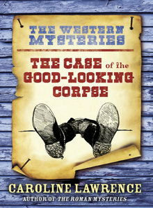 The Case of the Good-Looking Corpse by Caroline Lawrence