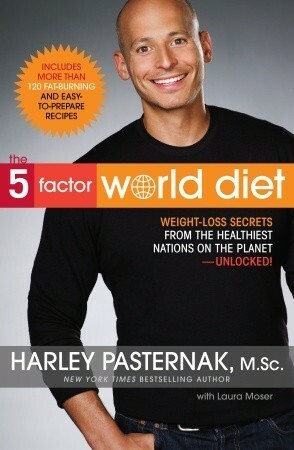 The 5-Factor World Diet by Harley Pasternak, Laura Moser