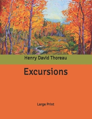 Excursions: Large Print by Henry David Thoreau