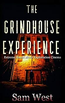 The Grindhouse Experience by Sam West