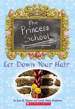 Let Down Your Hair by Sarah Hines Stephens, Jane B. Mason