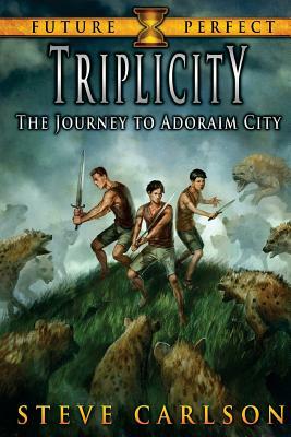 Triplicity: The Journey to Adoraim City by Steve Carlson