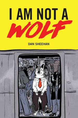 I Am Not a Wolf by Daniel James Sheehan