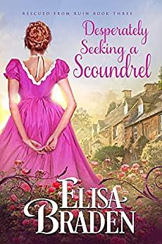Desperately Seeking a Scoundrel by Elisa Braden