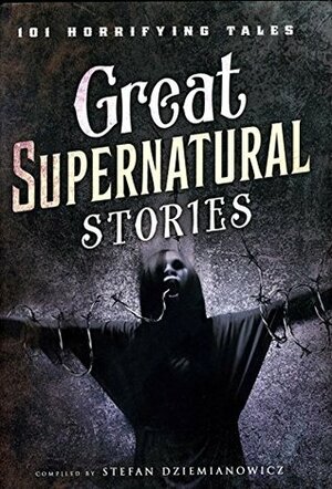 Great Supernatural Stories: 101 Horrifying Tales by Stefan Dziemianowicz