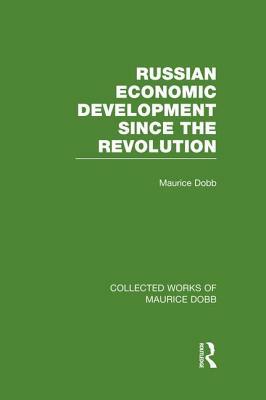 Russian Economic Development Since the Revolution by Maurice Dobb