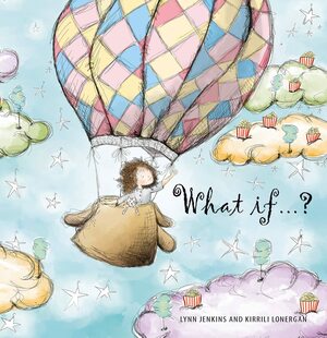 What if ... ? by Lynn Jenkins, Kirrili Lonergan