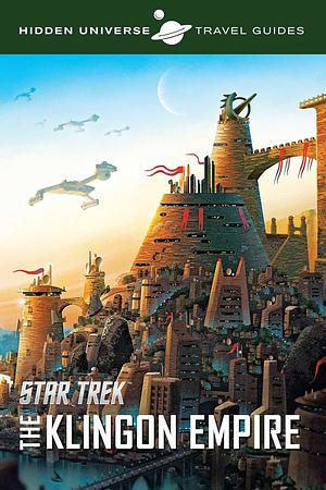 HIDDEN UNIV TRAVEL GUIDES ST QO NOS & KLINGON EMPIRE SC: The Klingon Empire by Dayton Ward