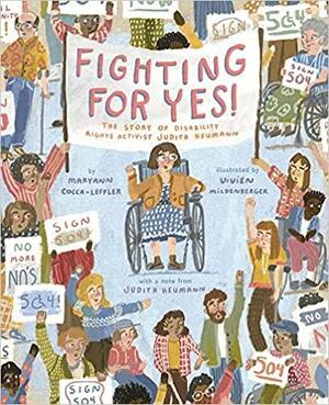 Fighting for YES!: The Story of Disability Rights Activist Judith Heumann by Judith Heumann, Maryann Cocca-Leffler, Vivien Mildenberger