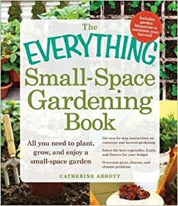 The Everything Small-Space Gardening Book by Catherine Abbott