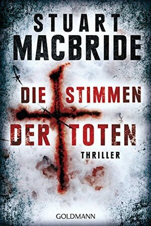 Die Stimmen der Toten by Stuart MacBride, Andreas Jäger