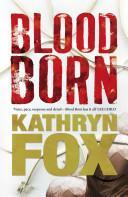 Blood Born by Kathryn Fox