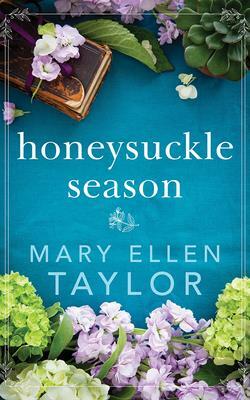Honeysuckle Season by Mary Ellen Taylor