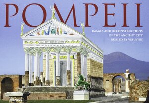 Pompeii: Images and Reconstructions of the Ancient City Buried by Vesuvius by Polisto Jacobelli, Nadia Bronzuto, Luciana Jacobelli, Anna Maria Penna