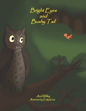 Bright Eyes and Bushy Tail by Arvil Wiley