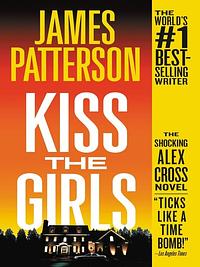 Kiss the Girls by James Patterson