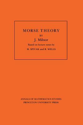 Morse Theory. (Am-51), Volume 51 by John Milnor