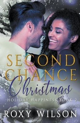 Second Chance Christmas by Roxy Wilson