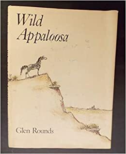 Wild Appaloosa by Glen Rounds