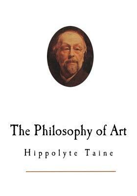 The Philosophy of Art by Hippolyte Taine