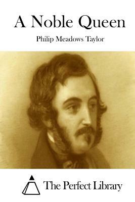 A Noble Queen by Philip Meadows Taylor