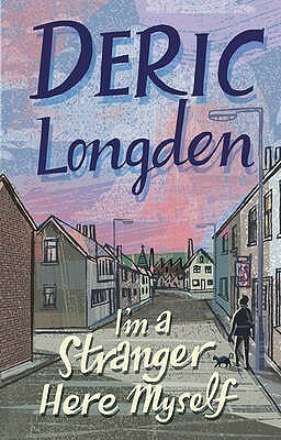 I'm A Stranger Here Myself by Deric Longden