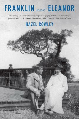 Franklin and Eleanor: An Extraordinary Marriage by Hazel Rowley