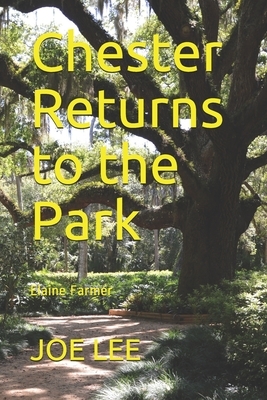 Chester Returns to the Park by Joe Lee, Elaine Farmer