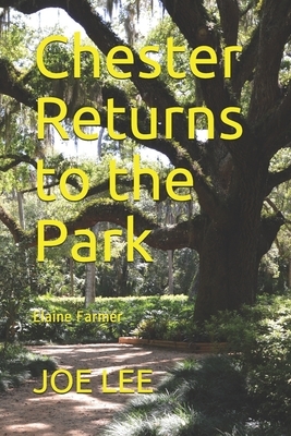 Chester Returns to the Park by Elaine Farmer, Joe Lee