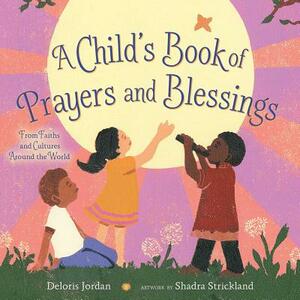 A Child's Book of Prayers and Blessings: From Faiths and Cultures Around the World by Deloris Jordan