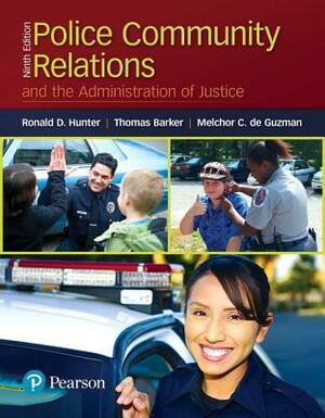 Police Community Relations and the Administration of Justice by Melchor de Guzman, Thomas Barker, Ronald Hunter