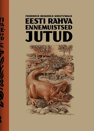 Eesti rahva ennemuistsed jutud by Friedrich Reinhold Kreutzwald