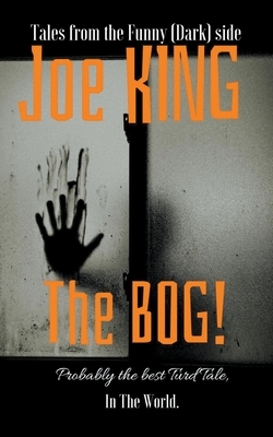 The Bog! by Joe King
