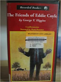 The Friends of Eddie Coyle Unabridged Audio Cassettes by George V. Higgins